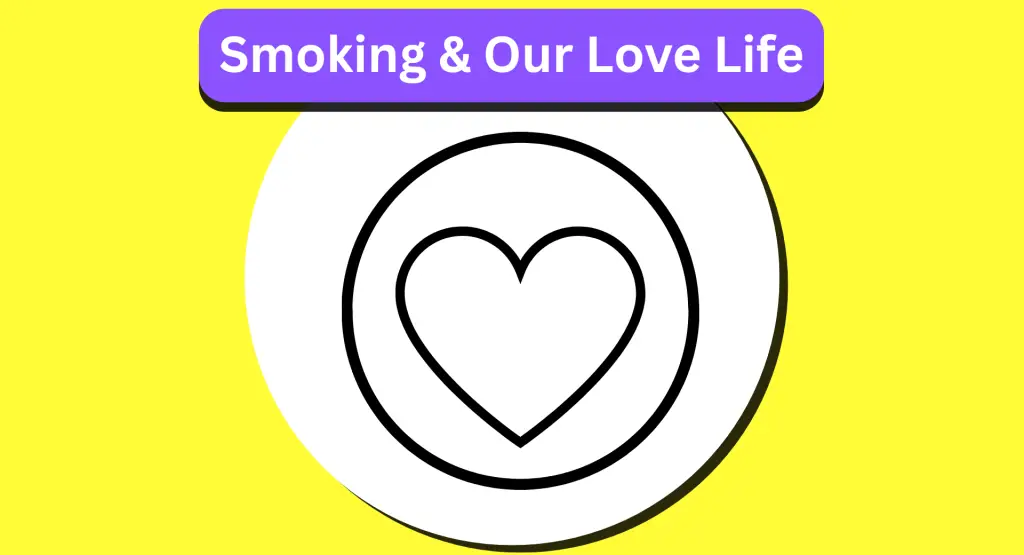 Smoking & Our Love Life